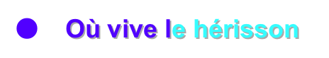 ●	Où vive le hérisson