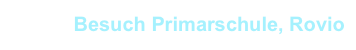 Besuch Primarschule, Rovio