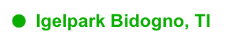 ●	Igelpark Bidogno, TI
