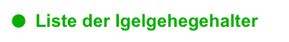 ●	Liste der Igelgehegehalter 