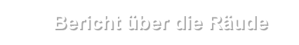 ●    Bericht über die Räude