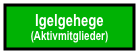 Igelgehege
(Aktivmitglieder)